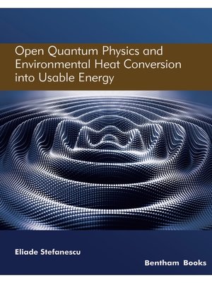 cover image of Open Quantum Physics and Environmental Heat Conversion into Usable Energy, Volume 3